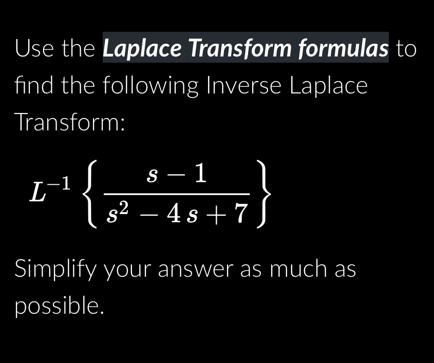 Solved Use the Laplace Transform formulas tofind the | Chegg.com