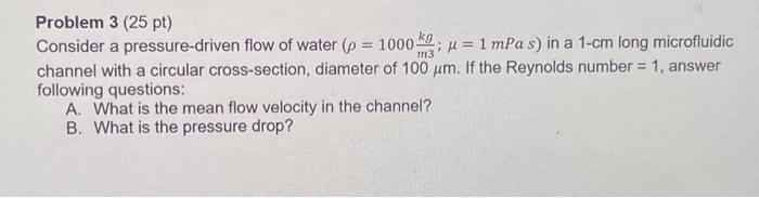 Solved Problem 3 (25 pt) Consider a pressure-driven flow of | Chegg.com