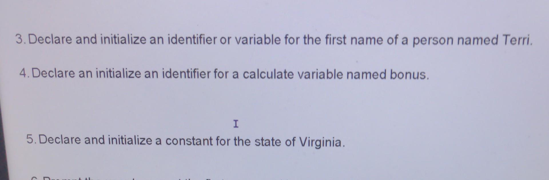 Solved 3. Declare and initialize an identifier or variable | Chegg.com