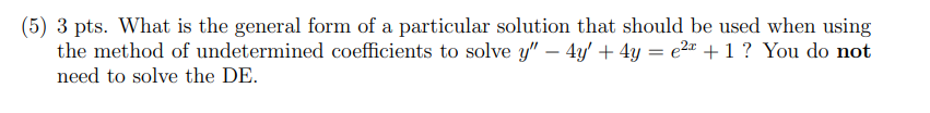 Solved (5) 3 ﻿pts. ﻿What is the general form of a particular | Chegg.com