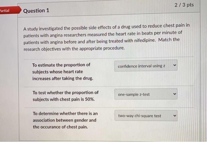 Solved 2/3 pts artial Question 1 A study investigated the | Chegg.com