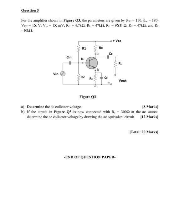 Solved Question 3 For The Amplifier Shown In Figure Q3, The | Chegg.com