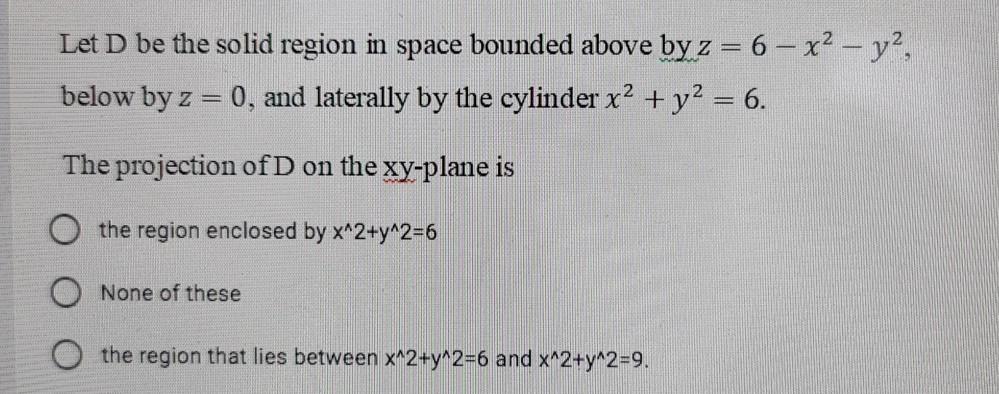 Solved Let D be the solid region bounded above by the | Chegg.com