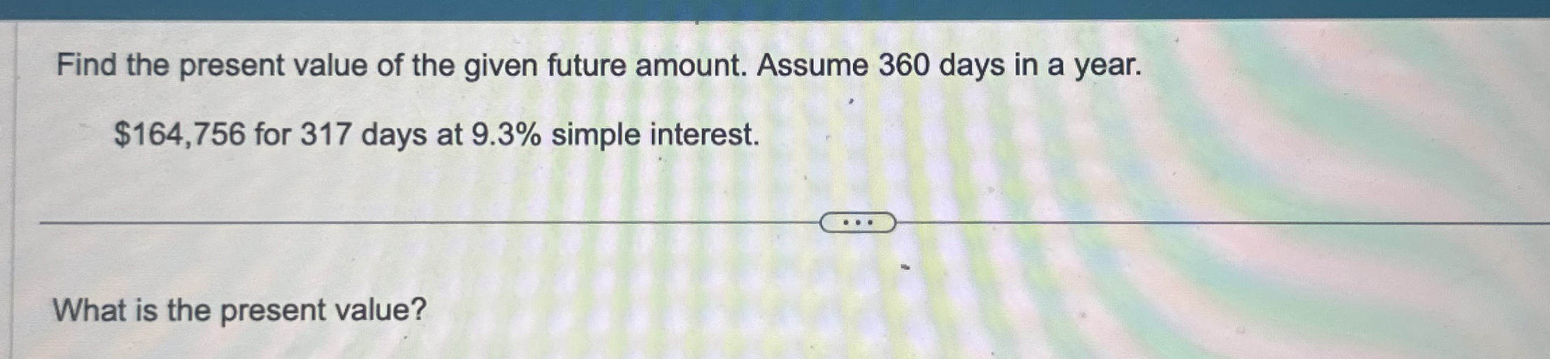 Solved Find the present value of the given future amount. | Chegg.com
