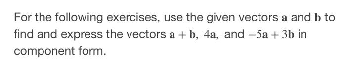 Solved For The Following Exercises, Use The Given Vectors A | Chegg.com