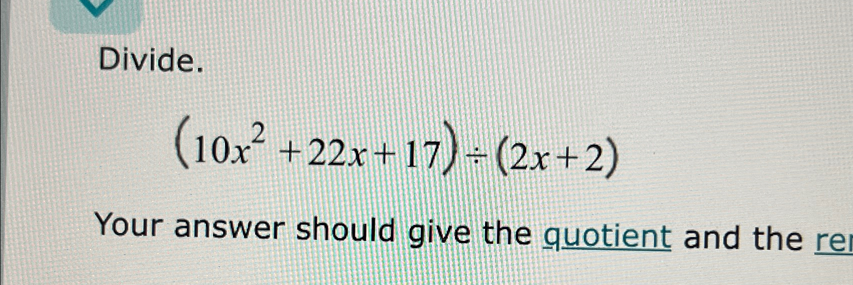 Solved Divide 10x2 22x 17 ÷ 2x 2 Your Answer Should Give