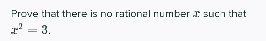 Solved Prove That There Is No Rational Number X Such That X2 