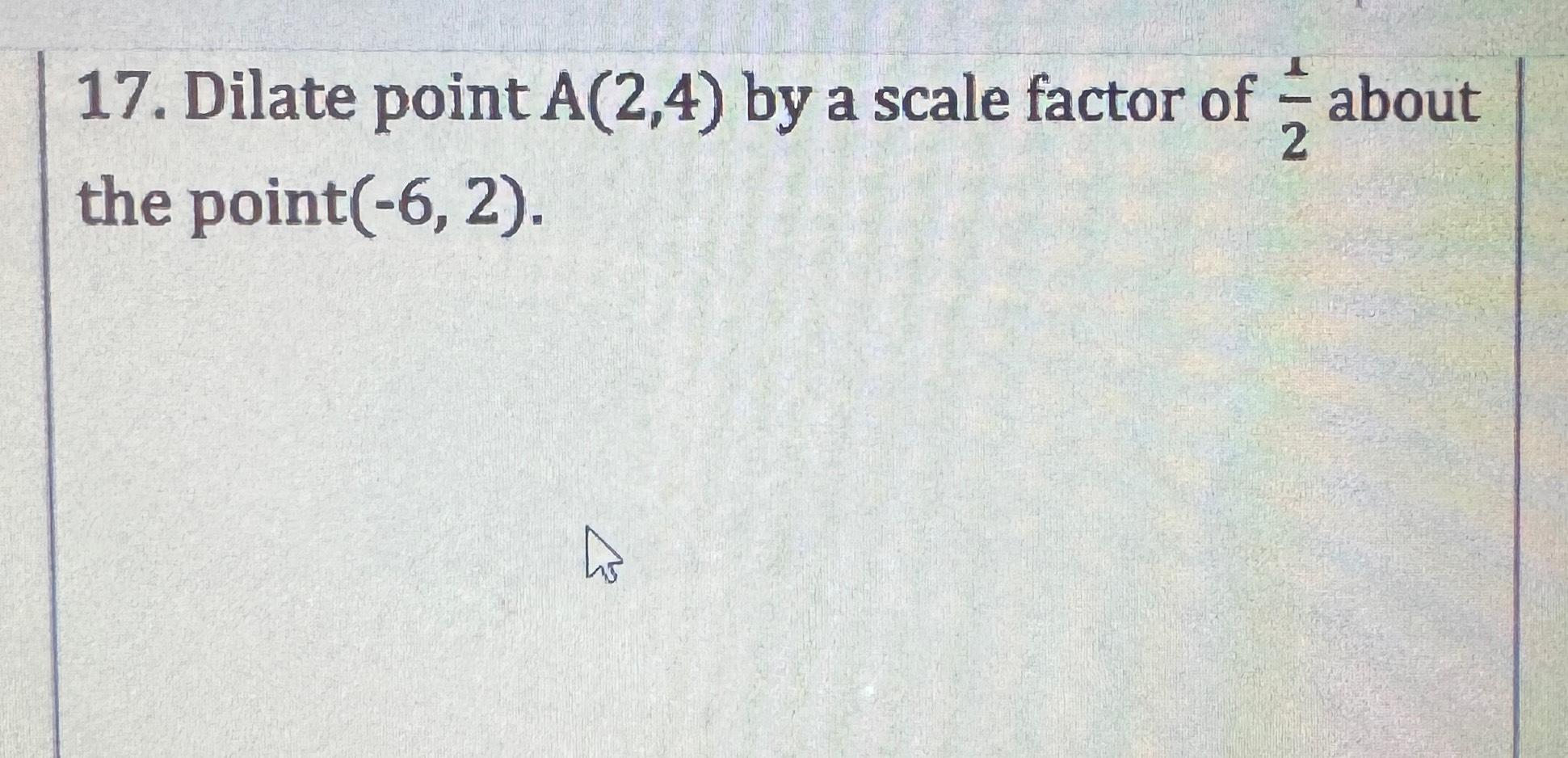 dilate point b by a scale factor of 1 2 quizizz