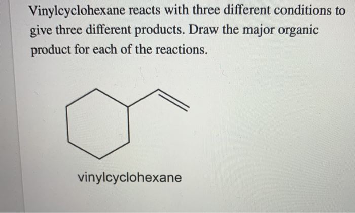 Solved Vinylcyclohexane Reacts With Three Different | Chegg.com