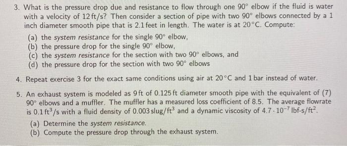 Solved 3. What is the pressure drop due and resistance to | Chegg.com