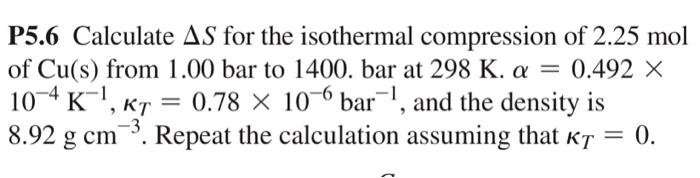 Solved P5.6 Calculate ΔS for the isothermal compression of | Chegg.com