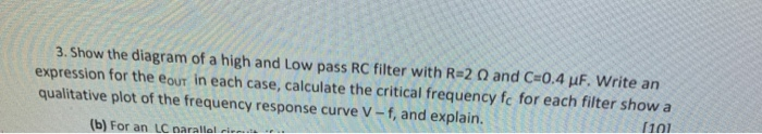 Solved 3. Show the diagram of a high and Low pass RC filter | Chegg.com