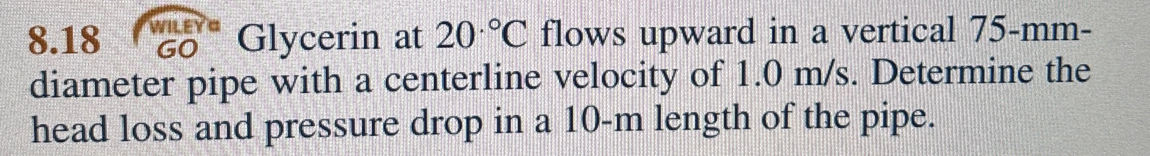 Solved 8.18 ﻿ Glycerin at 20°C ﻿flows upward in a vertical | Chegg.com