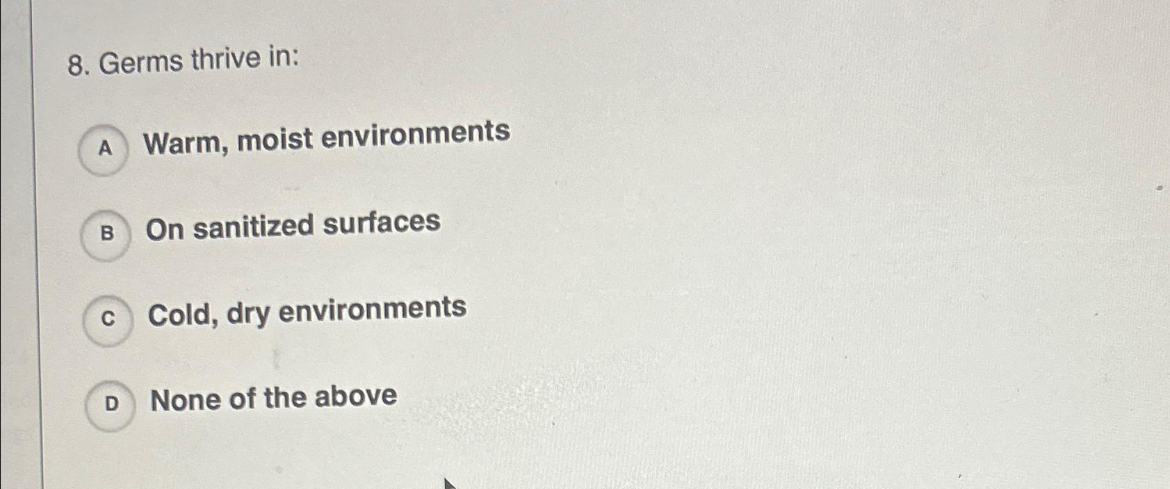 Solved Germs thrive inWarm, moist environmentsOn sanitized