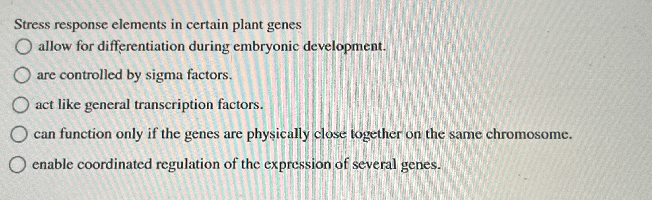 Solved Stress response elements in certain plant genesallow | Chegg.com