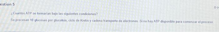 ¿Cuantos ATP se formarian bajo las siguientes condiciones? Se procesan 10 glucosas por glucolisis, ciclo de Krebs y cadena tr