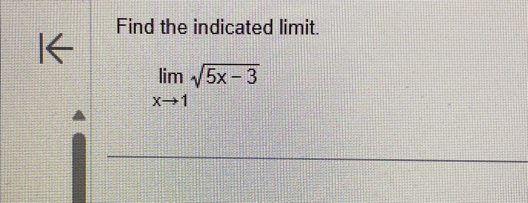 Solved Find the indicated limit.limx→15x-32 | Chegg.com