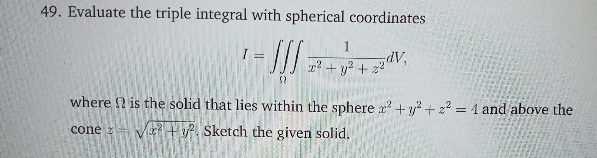 Solved 49. Evaluate the triple integral with spherical | Chegg.com