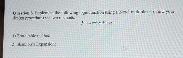 Solved Question 3. Implement The Following Logic Function | Chegg.com