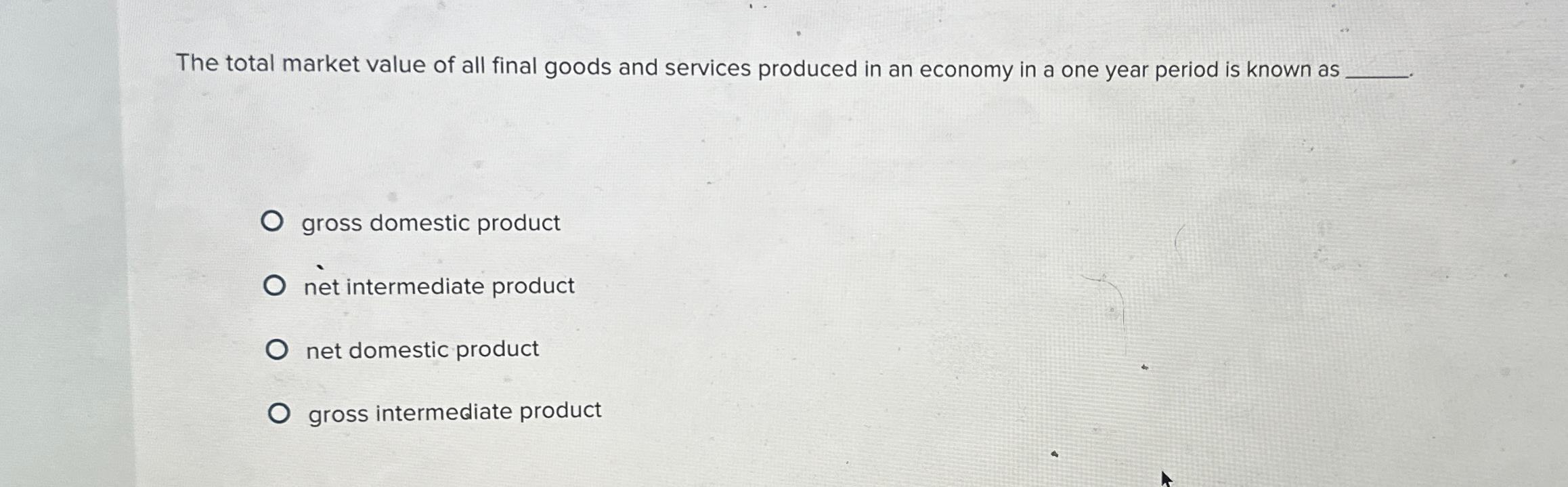 Solved The total market value of all final goods and | Chegg.com
