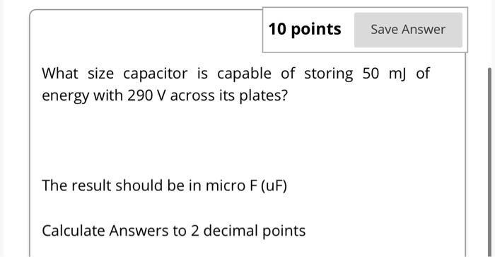 Solved 10 points Save Answer What size capacitor is capable | Chegg.com
