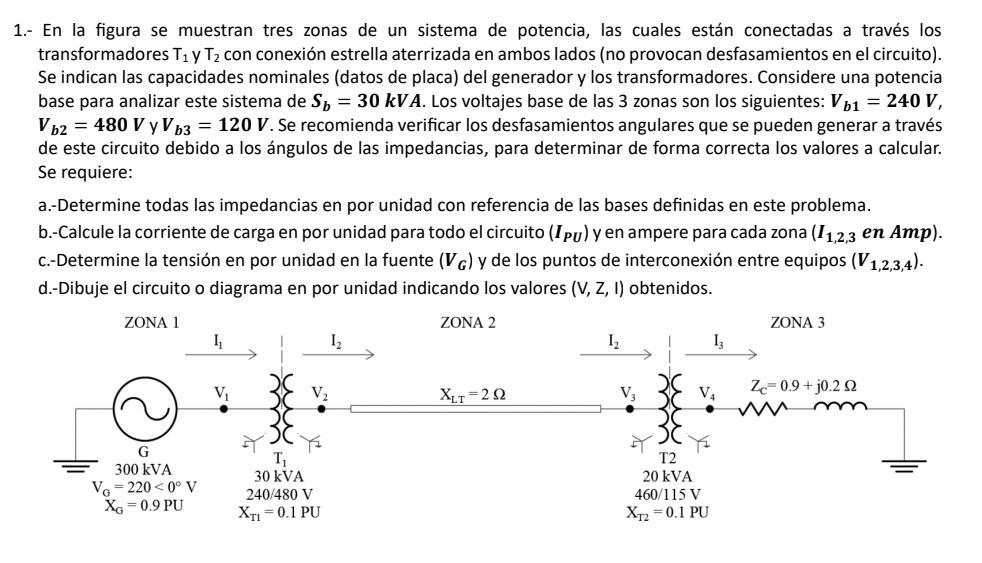 1.- En la figura se muestran tres zonas de un sistema de potencia, las cuales están conectadas a través los transformadores \