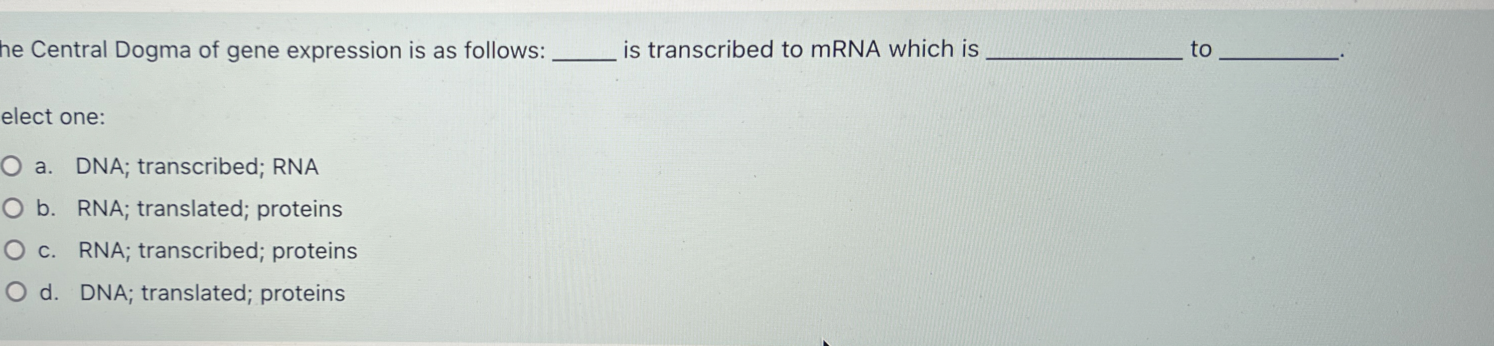 Solved The Central Dogma of gene expression is as follows: | Chegg.com