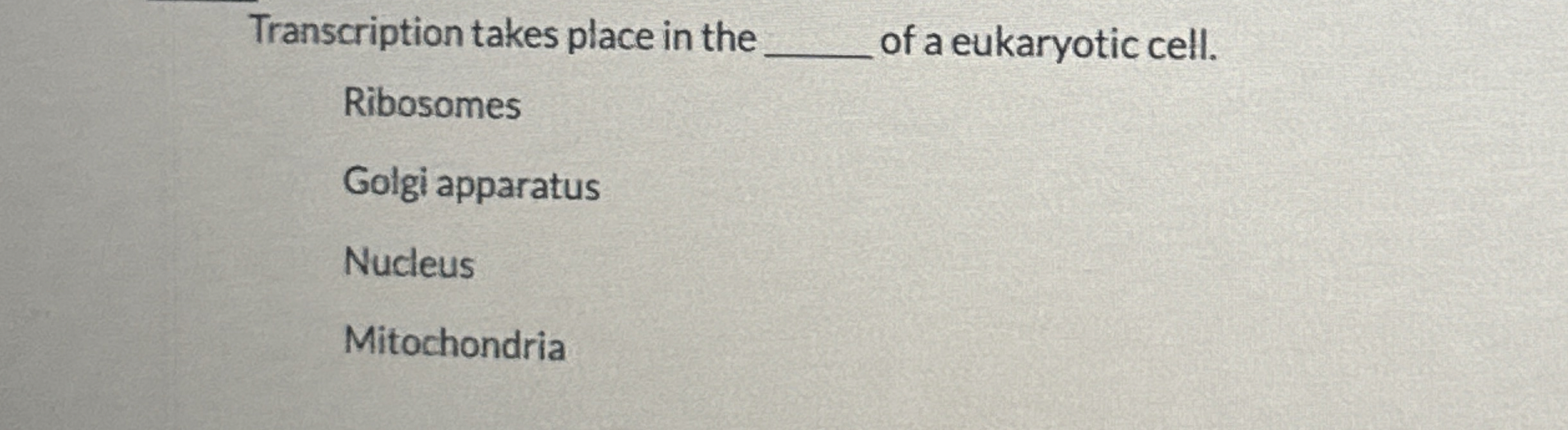 Solved Transcription takes place in the q, ﻿of a eukaryotic | Chegg.com