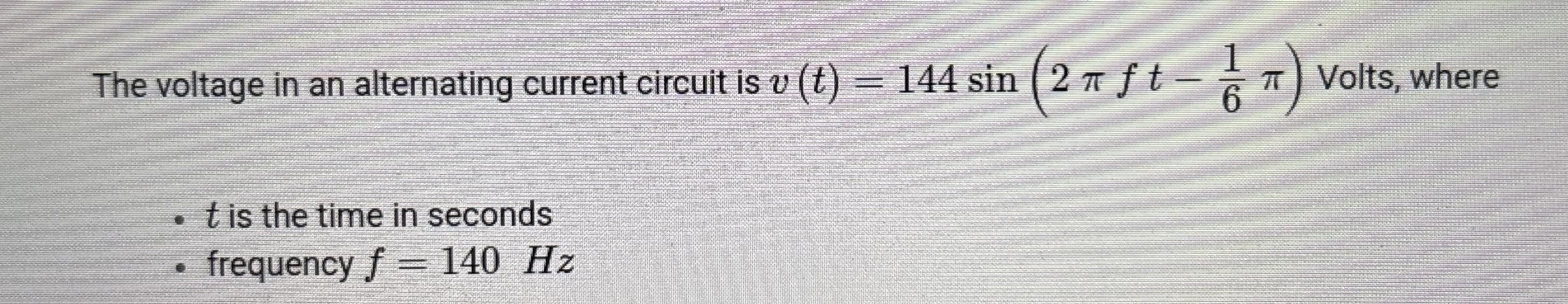 Solved The voltage in an alternating current circuit is | Chegg.com