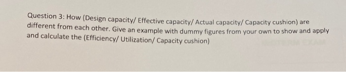 Solved Question 3: How Design capacity/ Effective capacity/ | Chegg.com