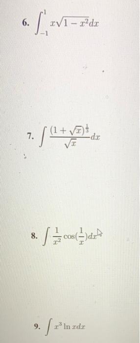 Solved ∫−11x1−x2dx ∫x1x31dx 8 ∫x21cosx1dx 9 ∫x3lnxdx 2376