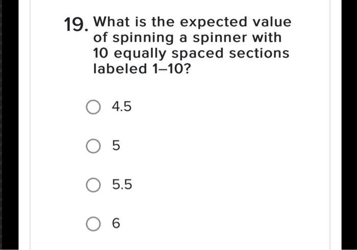 Solved 19. What is the expected value of spinning a spinner | Chegg.com