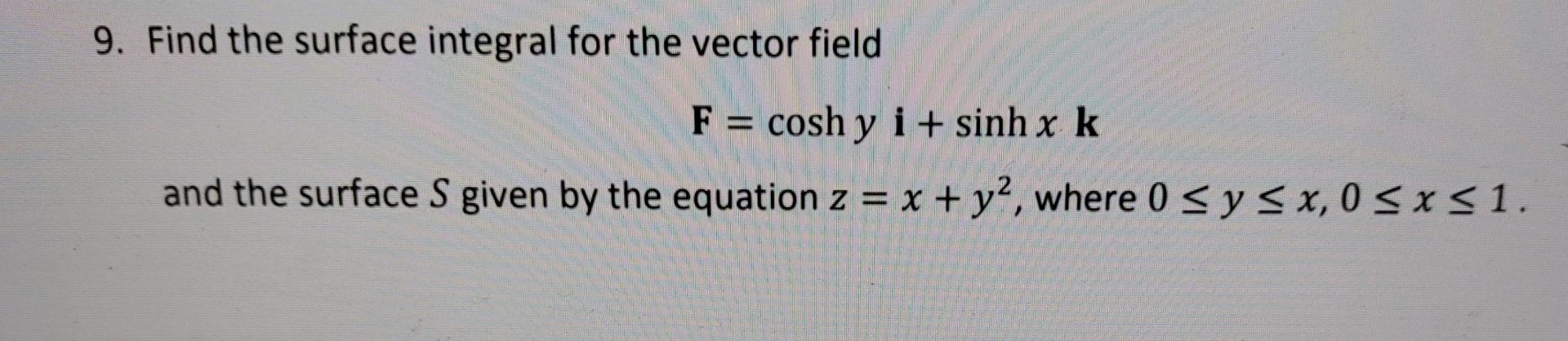 Solved 9. Find the surface integral for the vector field F = | Chegg.com