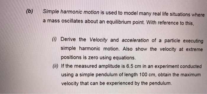 Solved (b) Simple Harmonic Motion Is Used To Model Many Real | Chegg.com