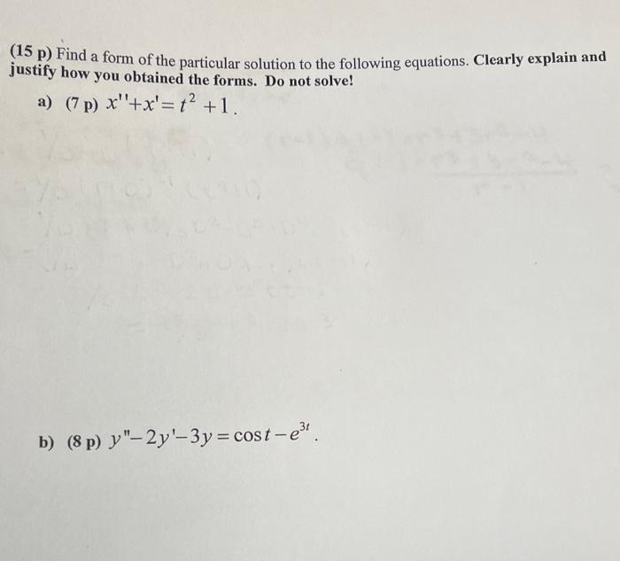 Solved (15 p) Find a form of the particular solution to the | Chegg.com