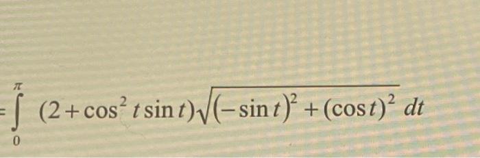 \( =\int_{0}^{\pi}\left(2+\cos ^{2} t \sin t\right) \sqrt{(-\sin t)^{2}+(\cos t)^{2}} d t \)