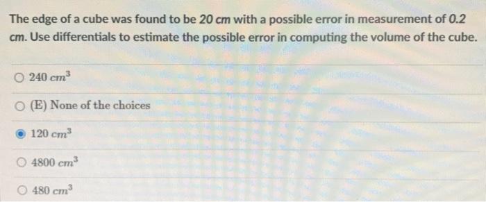 Solved The Edge Of A Cube Was Found To Be 20 Cm With A | Chegg.com