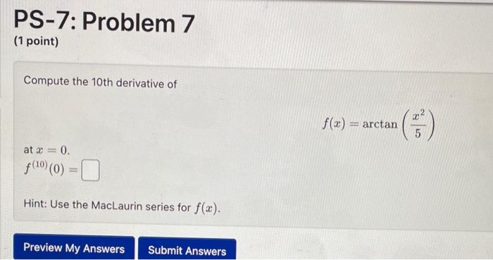 Solved Compute the 10th derivative of f(x)=arctan(5x2) at | Chegg.com