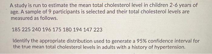 Solved A study is run to estimate the mean total cholesterol | Chegg.com