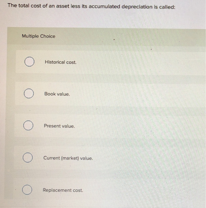 Solved The Total Cost Of An Asset Less Its Accumulated 7155