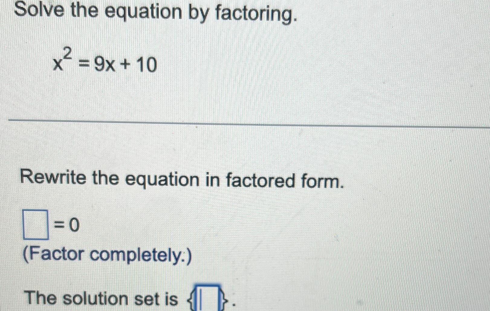 Solved Solve the equation by factoring.x2=9x+10Rewrite the | Chegg.com