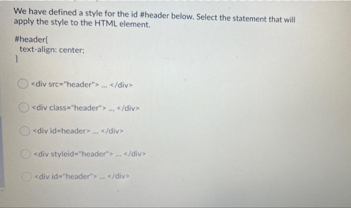 Solved We have defined a style for the id #header below. | Chegg.com