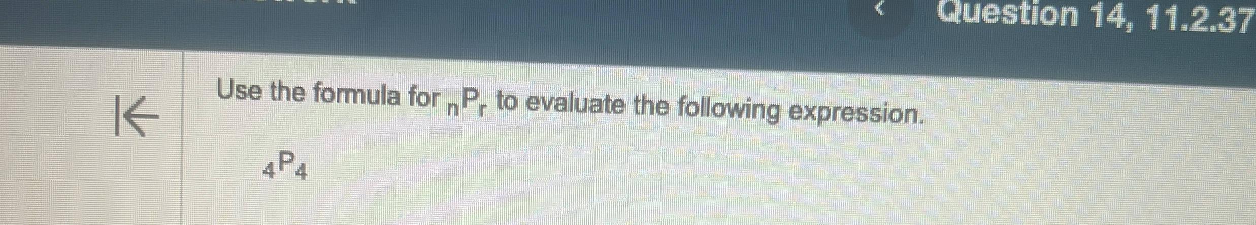 Solved Question 14, 11.2.37Use the formula for ?nPr ﻿to | Chegg.com