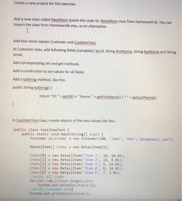 Create a new project for this exercise. Add a new class called Retailltem (paste the code for Retailltem class from Homework