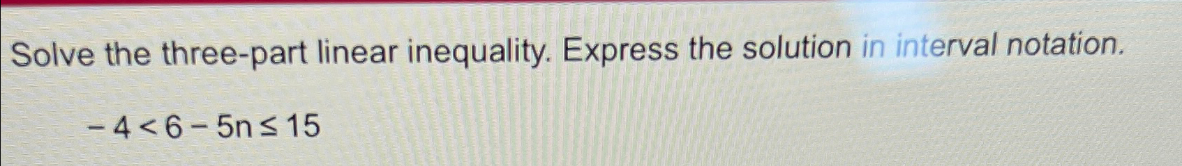 Solved Solve The Three Part Linear Inequality Express The Chegg