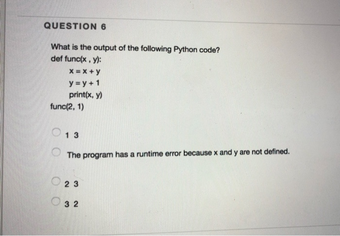 Solved QUESTION 6 What Is The Output Of The Following Python | Chegg.com