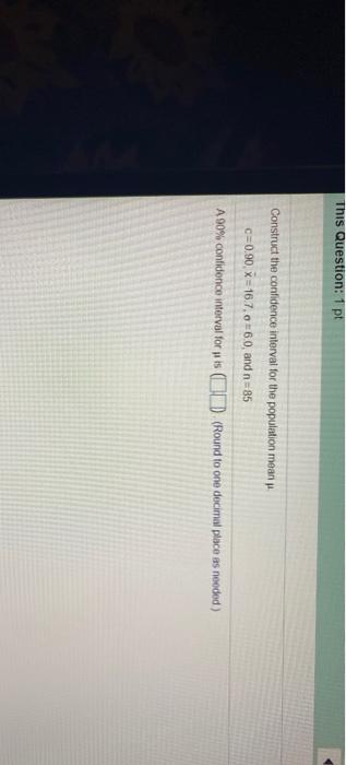 Solved This Question: 1 pt Construct the confidence interval | Chegg.com