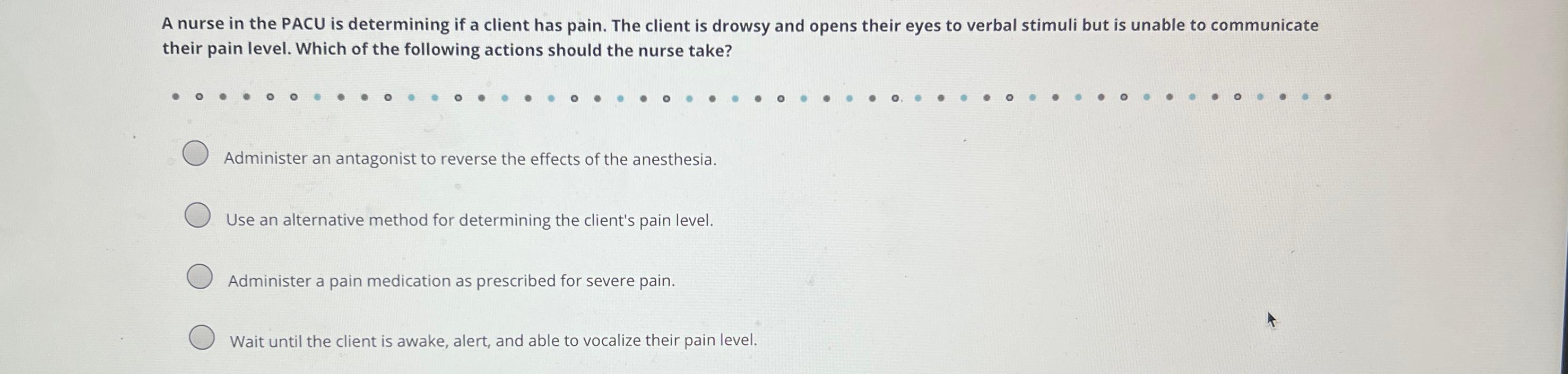 Solved A nurse in the PACU is determining if a client has | Chegg.com