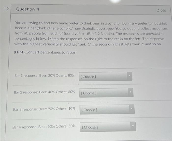 Solved D Question 4 2 pts You are trying to find how many | Chegg.com