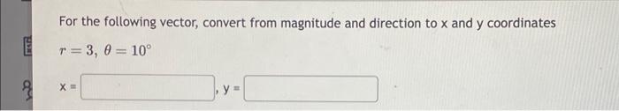 Solved For the following vector, convert from magnitude and | Chegg.com